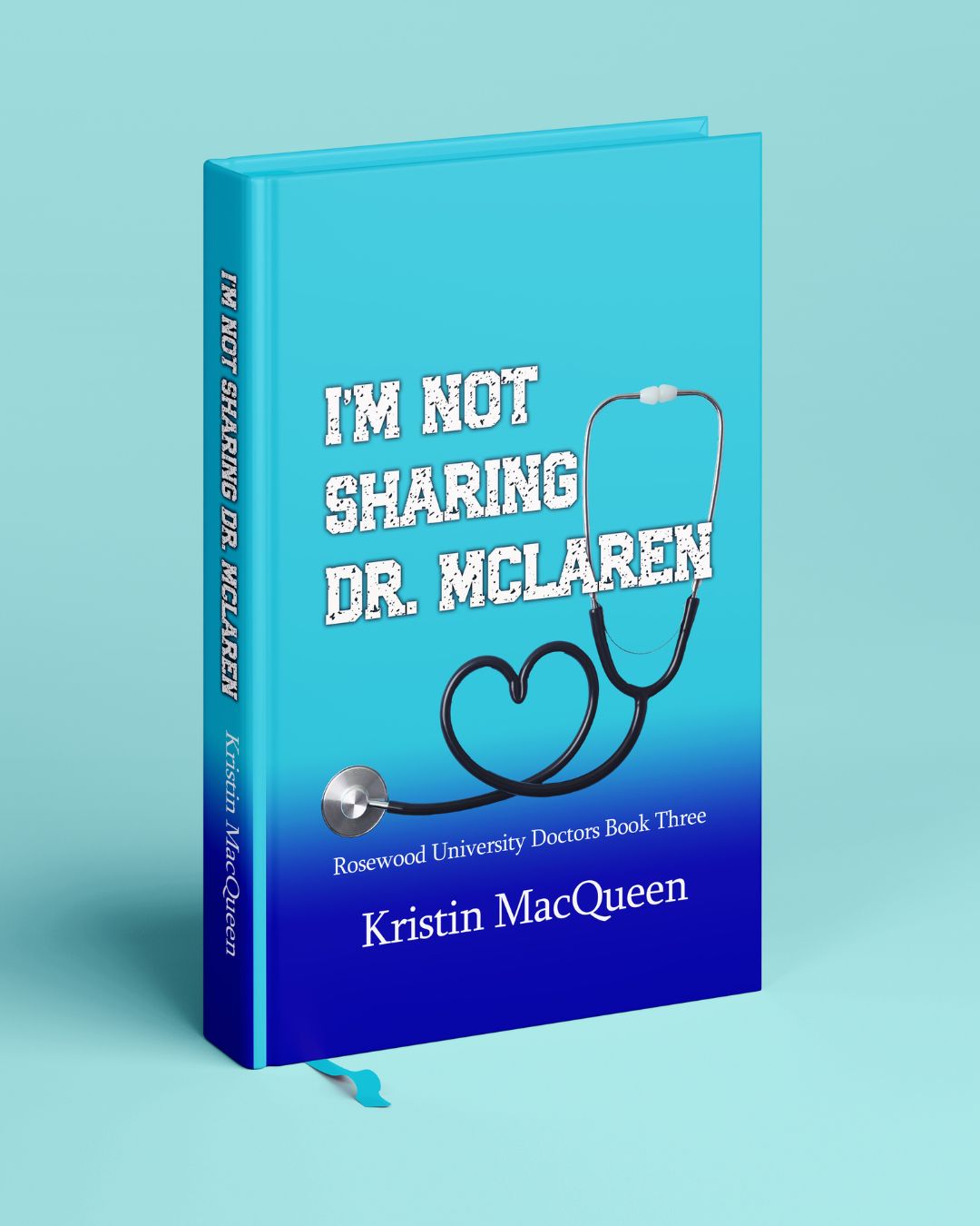 I'm Not Sharing Dr. McLaren (Rosewood University Hospital Book 3)