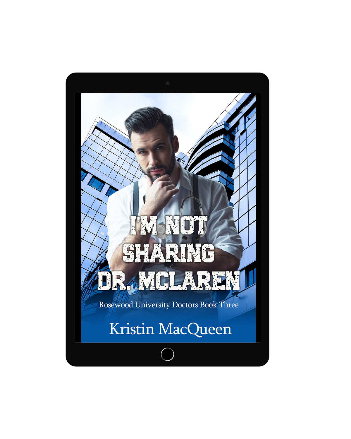 I'm Not Sharing Dr. McLaren (Rosewood University Hospital Book 3)